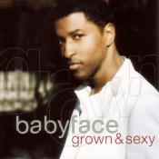 Babyface/Grown & Sexy