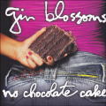 Gin Blossoms/No Chocolate Cake