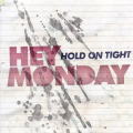Hey Monday/Hold On Tight