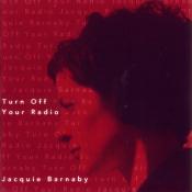 Jacquie Barnaby/Turn Off Your Radio