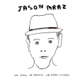 Jason Mraz/We Sing, We Dance, We Steal Things