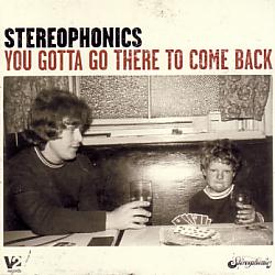 Stereophonics/You Gotta Go There To Come Back